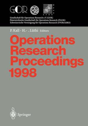 Operations Research Proceedings 1998: Selected Papers of the International Conference on Operations Research Zurich, August 31 – September 3, 1998 de Peter Kall