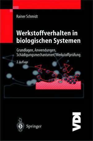 Werkstoffverhalten in biologischen Systemen: Grundlagen, Anwendungen, Schädigungsmechanismen, Werkstoffprüfung de Rainer Schmidt