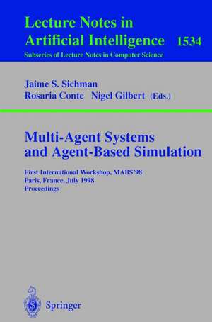 Multi-Agent Systems and Agent-Based Simulation: First International Workshop, MABS '98, Paris, France, July 4-6, 1998, Proceedings de Jaime S. Sichman