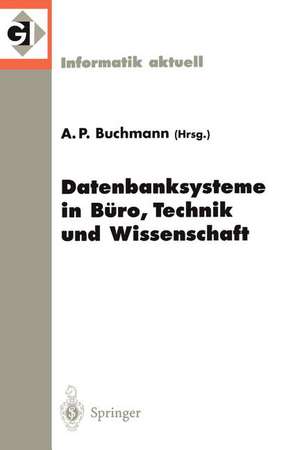 Datenbanksysteme in Büro, Technik und Wissenschaft: 8. GI-Fachtagung Freiburg im Breisgau, 1.–3. März 1999 de Alejandro P. Buchmann