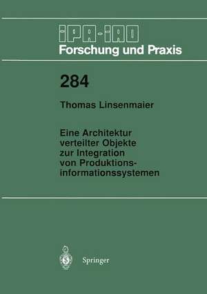 Eine Architektur verteilter Objekte zur Integration von Produktionsinformationssystemen de Thomas Linsenmaier