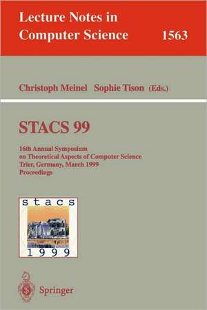 STACS 99: 16th Annual Symposium on Theoretical Aspects of Computer Science, Trier, Germany, March 4-6, 1999 Proceedings de Christoph Meinel