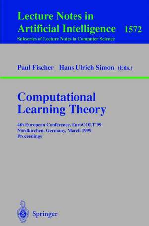 Computational Learning Theory: 4th European Conference, EuroCOLT'99 Nordkirchen, Germany, March 29-31, 1999 Proceedings de Paul Fischer