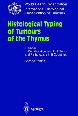 Histological Typing of Tumours of the Thymus de Juan Rosai