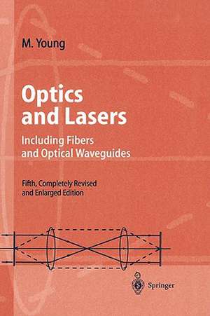 Optics and Lasers: Including Fibers and Optical Waveguides de Matt Young