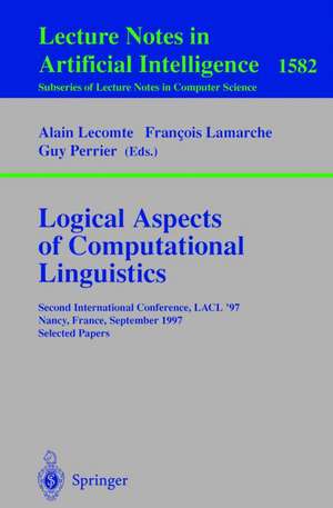 Logical Aspects of Computational Linguistics: Second International Conference, LACL'97, Nancy, France, September 22-24, 1997, Selected Papers de Alain Lecomte