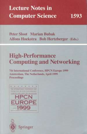 High-Performance Computing and Networking: 7th International Conference, HPCN Europe 1999 Amsterdam, The Netherlands, April 12–14, 1999 Proceedings de Peter Sloot