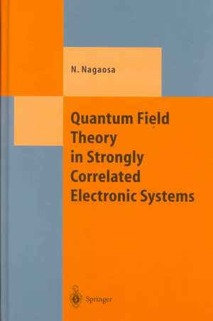 Quantum Field Theory in Strongly Correlated Electronic Systems de Naoto Nagaosa