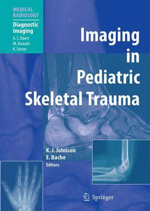 Imaging in Pediatric Skeletal Trauma: Techniques and Applications de Karl J. Johnson