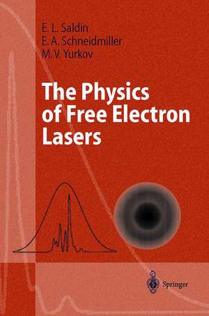 The Physics of Free Electron Lasers de E.L. Saldin