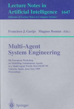 Multi-Agent System Engineering: 9th European Workshop on Modelling Autonomous Agents in a Multi-Agent World, MAAMAW'99 Valencia, Spain, June 30 - July 2, 1999 Proceedings de Francisco J. Garijo