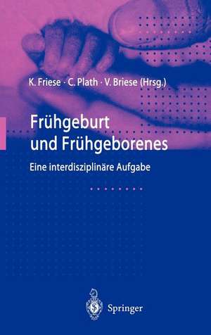 Frühgeburt und Frühgeborenes: Eine interdisziplinäre Aufgabe de Klaus Friese