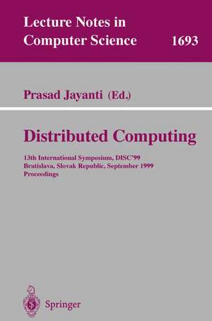 Distributed Computing: 13th International Symposium, DISC'99, Bratislava, Slovak Republic, September 27-29, 1999, Proceedings de Prasad Jayanti