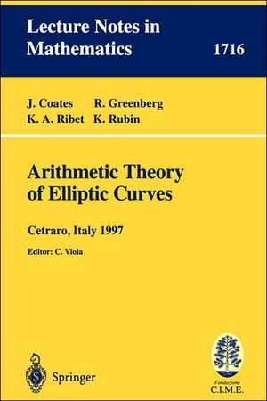 Arithmetic Theory of Elliptic Curves: Lectures given at the 3rd Session of the Centro Internazionale Matematico Estivo (C.I.M.E.)held in Cetaro, Italy, July 12-19, 1997 de J. C. Oates