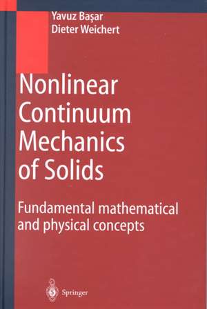 Nonlinear Continuum Mechanics of Solids: Fundamental Mathematical and Physical Concepts de Yavuz Basar