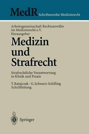 Medizin und Strafrecht: Strafrechtliche Verantwortung in Klinik und Praxis de T. Ratajczak