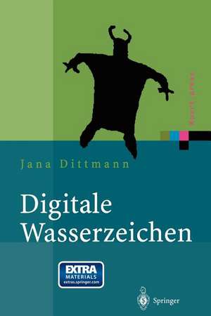 Digitale Wasserzeichen: Grundlagen, Verfahren, Anwendungsgebiete de Jana Dittmann