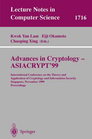 Advances in Cryptology - ASIACRYPT'99: International Conference on the Theory and Application of Cryptology and Information Security, Singapore, November 14-18, 1999 Proceedings de Kwok Yan Lam