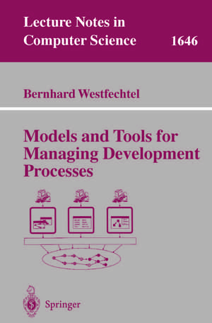 Models and Tools for Managing Development Processes de Bernhard Westfechtel