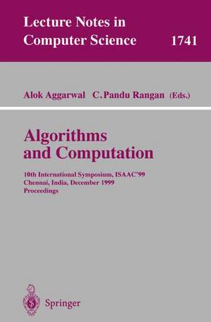 Algorithms and Computations: 10th International Symposium, ISAAC'99, Chennai, India, December 16-18, 1999 Proceedings de Alok Aggarwal