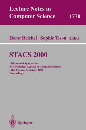 STACS 2000: 17th Annual Symposium on Theoretical Aspects of Computer Science Lille, France, February 17-19, 2000 Proceedings de Horst Reichel