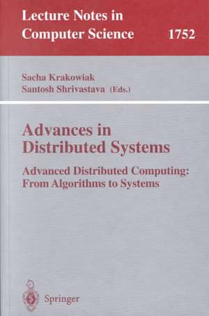 Advances in Distributed Systems: Advanced Distributed Computing: From Algorithms to Systems de Sacha Krakowiak