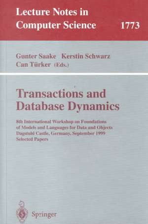 Transactions and Database Dynamics: 8th International Workshop on Foundations of Models and Languages for Data and Objects, Dagstuhl Castle, Germany, September 27-30, 1999 Selected Papers de Gunter Saake