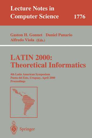 LATIN 2000: Theoretical Informatics: 4th Latin American Symposium, Punta del Este, Uruguay, April 10-14, 2000 Proceedings de Gaston H. Gonnet