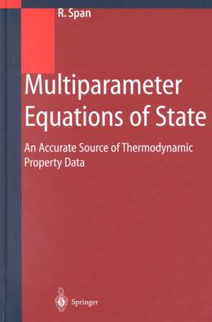 Multiparameter Equations of State: An Accurate Source of Thermodynamic Property Data de Roland Span