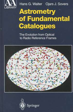 Astrometry of Fundamental Catalogues: The Evolution from Optical to Radio Reference Frames de Hans G. Walter