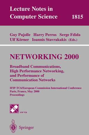 NETWORKING 2000. Broadband Communications, High Performance Networking, and Performance of Communication Networks: IFIP-TC6/European Commission International Conference Paris, France, May 14-19, 2000 Proceedings de Guy Pujolle