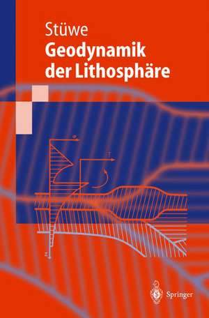 Einführung in die Geodynamik der Lithosphäre: Quantitative Behandlung geowissenschaftlicher Probleme de Kurt Stüwe