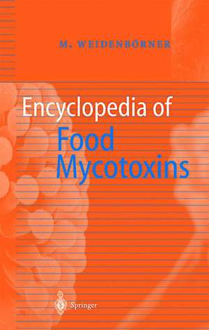 Encyclopedia of Food Mycotoxins de Martin Weidenbörner