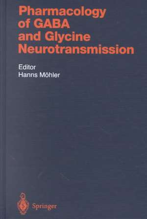 Pharmacology of GABA and Glycine Neurotransmission de Hanns Möhler