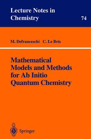 Mathematical Models and Methods for Ab Initio Quantum Chemistry de M. Defranceschi