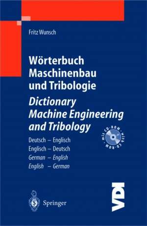 W Rterbuch Maschinenbau Und Tribologie / Dictionary Machine Engineering and Tribology de Wunsch, F.