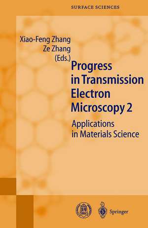 Progress in Transmission Electron Microscopy 2: Applications in Materials Science de Xiao-Feng Zhang