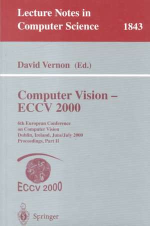 Computer Vision - ECCV 2000: 6th European Conference on Computer Vision Dublin, Ireland, June 26 - July 1, 2000, Proceedings, Part II de David Vernon