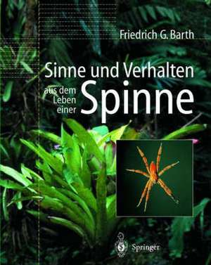 Sinne und Verhalten: aus dem Leben einer Spinne de Friedrich G. Barth