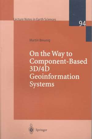 On the Way to Component-Based 3D/4D Geoinformation Systems de Martin Breunig