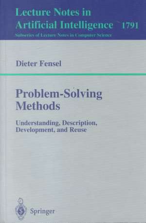 Problem-Solving Methods: Understanding, Description, Development, and Reuse de Dieter Fensel