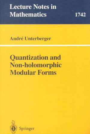 Quantization and Non-holomorphic Modular Forms de André Unterberger