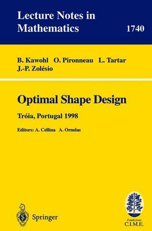 Optimal Shape Design: Lectures given at the Joint C.I.M./C.I.M.E. Summer School held in Troia (Portugal), June 1-6, 1998 de B. Kawohl