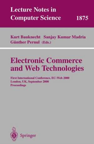 Electronic Commerce and Web Technologies: First International Conference, EC-Web 2000 London, UK, September 4-6, 2000 Proceedings de Kurt Bauknecht