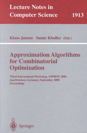 Approximation Algorithms for Combinatorial Optimization: Third International Workshop, APPROX 2000 Saarbrücken, Germany, September 5-8, 2000 Proceedings de Klaus Jansen