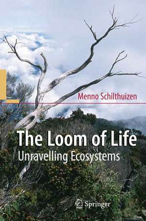 The Loom of Life: Unravelling Ecosystems de Menno Schilthuizen