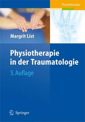 Physiotherapie in der Traumatologie de Margrit List