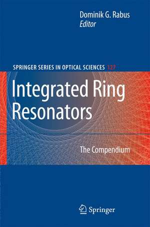 Integrated Ring Resonators: The Compendium de Dominik G. Rabus