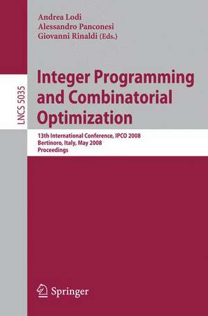 Integer Programming and Combinatorial Optimization: 13th International Conference, IPCO 2008 Bertinoro, Italy, May 26-28, 2008 Proceedings de Andrea Lodi