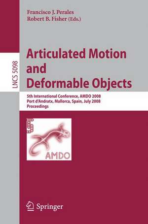 Articulated Motion and Deformable Objects: 5th International Conference, AMDO 2008, Port d'Andratx, Mallorca, Spain, July 9-11, 2008, Proceedings de Francisco J. Perales